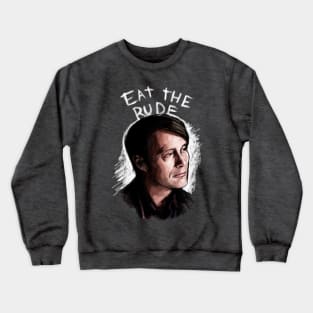 Eat The Rude Crewneck Sweatshirt